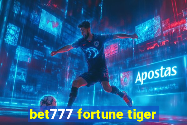 bet777 fortune tiger